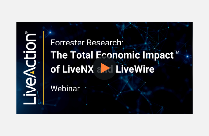 Webinar: New Forrester Study on LiveAction Highlights ROI & Much More